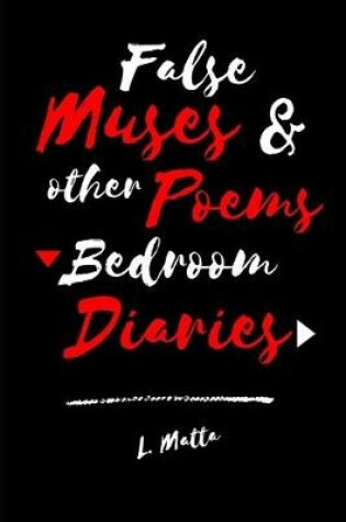 Cover of False Muses & other Poems -Bedroom Diaries-