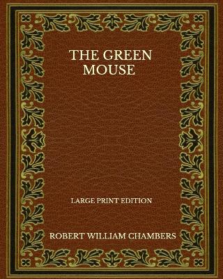 Book cover for The Green Mouse - Large Print Edition