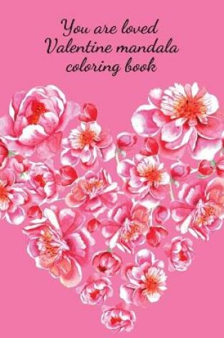 Cover of You are loved Valentine mandala coloring book