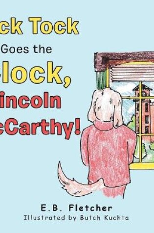 Cover of Tick Tock Goes the Clock, Lincoln Mccarthy!