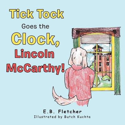 Book cover for Tick Tock Goes the Clock, Lincoln Mccarthy!