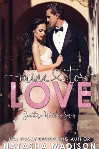 Cover of Mine To Love (Southern Wedding Book 4)