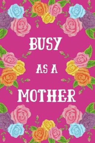 Cover of Busy as a Mother