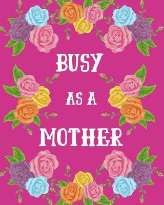 Cover of Busy as a Mother