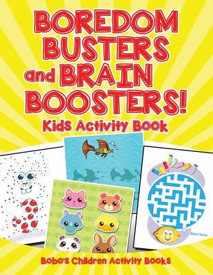 Book cover for Boredom Busters and Brain Boosters! Kids Activity Book
