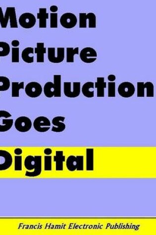 Cover of Motion Picture Production Goes Digital