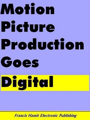 Book cover for Motion Picture Production Goes Digital
