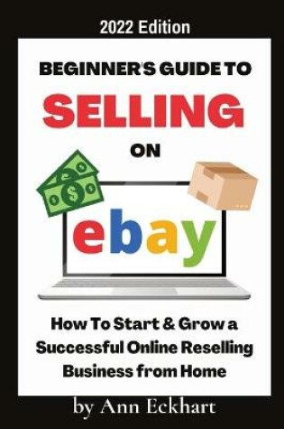 Cover of Beginner's Guide To Selling On Ebay 2022 Edition