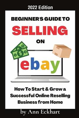 Book cover for Beginner's Guide To Selling On Ebay 2022 Edition