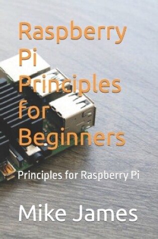 Cover of Raspberry Pi Principles for Beginners