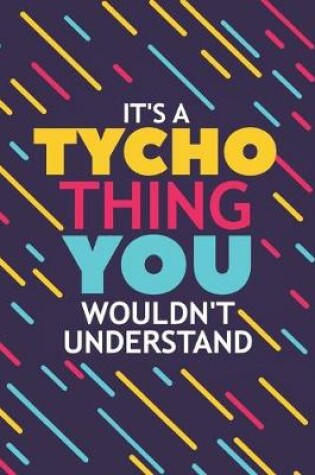 Cover of It's a Tycho Thing You Wouldn't Understand