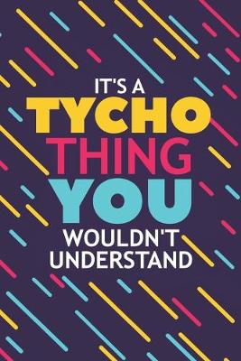 Book cover for It's a Tycho Thing You Wouldn't Understand