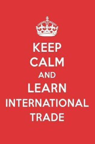 Cover of Keep Calm and Learn International Trade