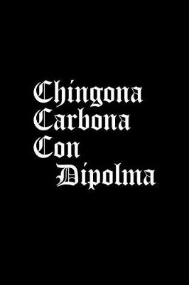 Book cover for Chingona Cabrona Con Dipolma