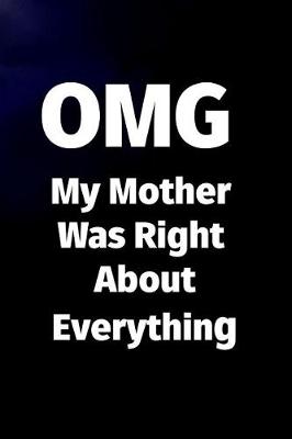 Book cover for OMG My Mother Was Right About Everything