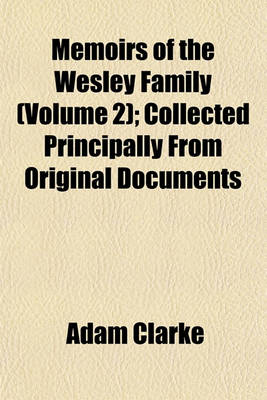 Book cover for Memoirs of the Wesley Family (Volume 2); Collected Principally from Original Documents