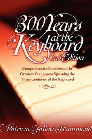 Cover of 300 Hundred Years at the Keyboard - 2nd Edition