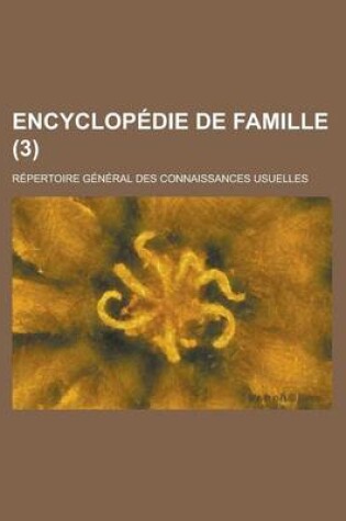 Cover of Encyclopedie de Famille; Repertoire General Des Connaissances Usuelles (3 )