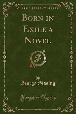 Book cover for Born in Exile a Novel, Vol. 3 (Classic Reprint)