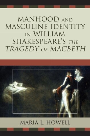 Cover of Manhood and Masculine Identity in William Shakespeare's The Tragedy of Macbeth