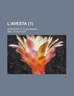 Book cover for L'Avesta (1); Zoroastre Et Le Mazdeisme