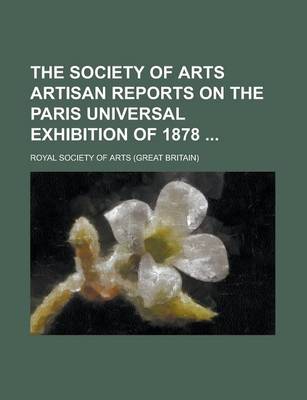 Book cover for The Society of Arts Artisan Reports on the Paris Universal Exhibition of 1878
