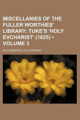 Cover of Miscellanies of the Fuller Worthies' Library (Volume 3); Tuke's 'Holy Evcharist' (1625)