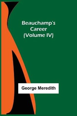 Cover of Beauchamp's Career (Volume IV)