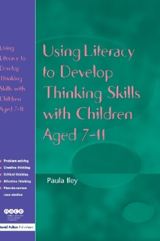 Cover of Using Literacy to Develop Thinking Skills with Children Aged 7-11