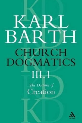 Cover of Church Dogmatics The Doctrine of Creation, Volume 3, Part 1