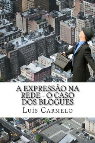 Cover of A expressao na rede - o caso dos blogues