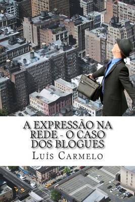 Book cover for A expressao na rede - o caso dos blogues