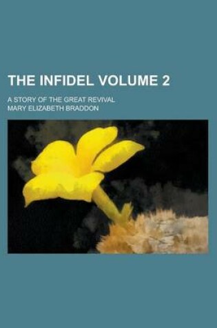Cover of The Infidel; A Story of the Great Revival Volume 2