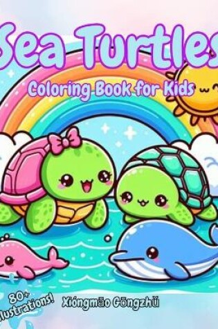 Cover of Sea Turtles Coloring Book for Kids Ages 4+