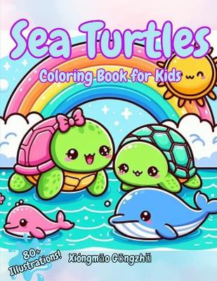 Cover of Sea Turtles Coloring Book for Kids Ages 4+