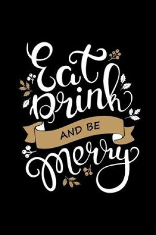 Cover of Eat, Drink and Be Merry