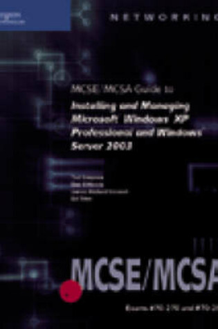 Cover of 70-270 and 70-290: MCSE/MCSA Guide to Installing and Managing Microsoft Windows XP Professional and Windows Server 2003