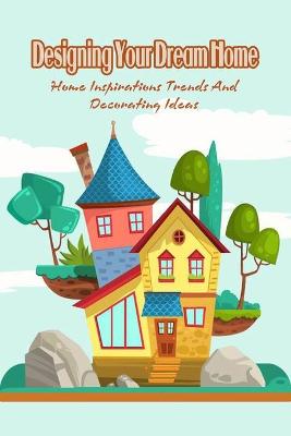 Book cover for Designing Your Dream Home