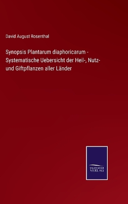 Book cover for Synopsis Plantarum diaphoricarum - Systematische Uebersicht der Heil-, Nutz- und Giftpflanzen aller Länder