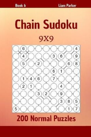 Cover of Chain Sudoku - 200 Normal Puzzles 9x9 Book 6