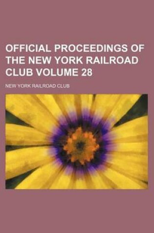 Cover of Official Proceedings of the New York Railroad Club Volume 28