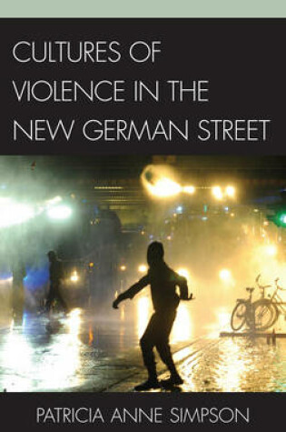 Cover of Cultures of Violence in the New German Street