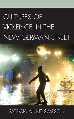 Book cover for Cultures of Violence in the New German Street