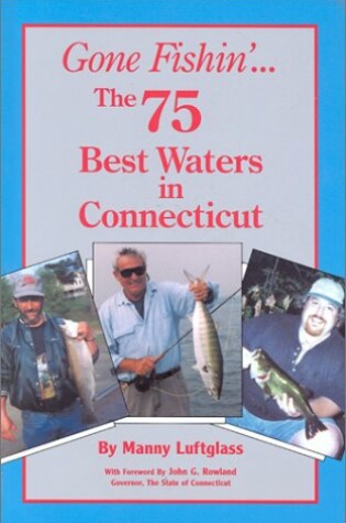 Cover of Gone Fishin' the 75 Best Waters in Connecticut