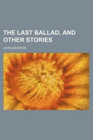 Cover of The Last Ballad, and Other Stories