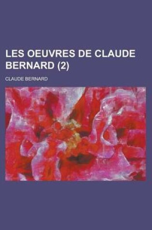 Cover of Les Oeuvres de Claude Bernard (2)