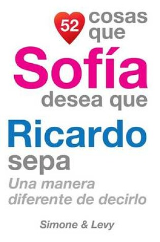 Cover of 52 Cosas Que Sofía Desea Que Ricardo Sepa