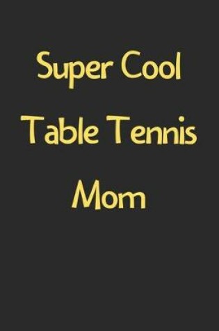 Cover of Super Cool Table Tennis Mom