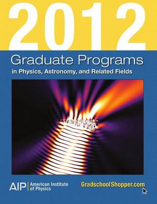 Book cover for 2012 Graduate Programs in Physics, Astronomy, and Related Fields