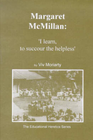 Cover of Margarat Mcmillan: I Learn To Succour The Helpless